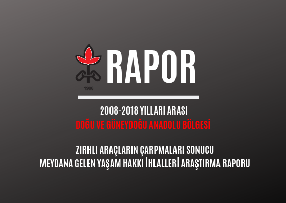 ZIRHLI ARAÇLARIN ÇARPMALARI SONUCU MEYDANA GELEN YAŞAM HAKKI İHLALLERİ ARAŞTIRMA RAPORU