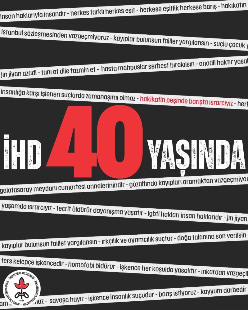 HAKİKATİN PEŞİNDEYİZ, BARIŞTA ISRARLIYIZ, İHD 40 YAŞINDA