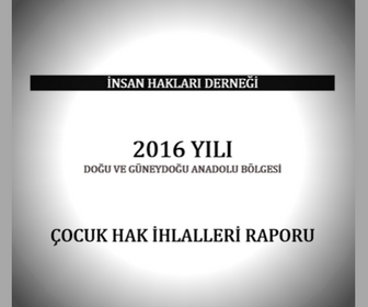İHD 2016 YILI BÖLGE ÇOCUK HAKLARINA YÖNELİK İHLALLER RAPORU