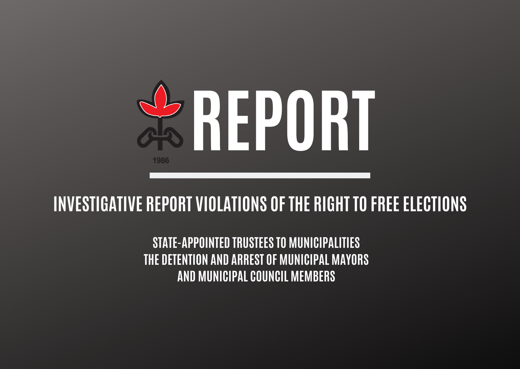 INVESTIGATIVE REPORT  VIOLATIONS OF THE RIGHT TO FREE ELECTIONS