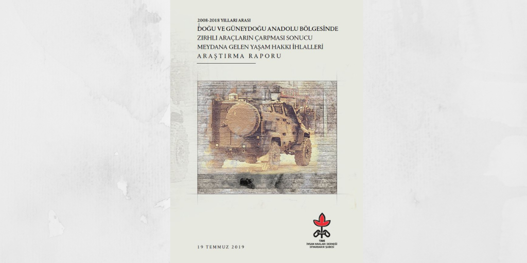 Zırhlı Araçların Çarpması Sonucu Meydana Gelen Yaşam Hakkı İhlalleri Araştırma Raporu (2008-2018 Yılları Arası Doğu ve Güneydoğu Anadolu Bölgesi)