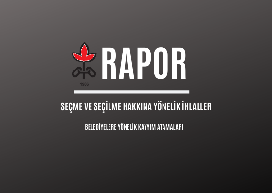 SEÇME VE SEÇİLME HAKKINA YÖNELİK İHLALLER-Belediyelere Kayyım Atamaları