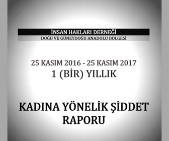 İHD KADINA YÖNELİK ŞİDDET RAPORU - (25 KASIM 2015- 25 KASIM 2016)