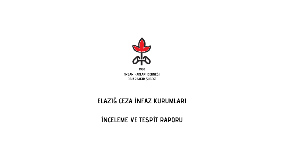 ELAZIĞ CEZA İNFAZ KURUMLARI İNCELEME VE TESPİT RAPORU