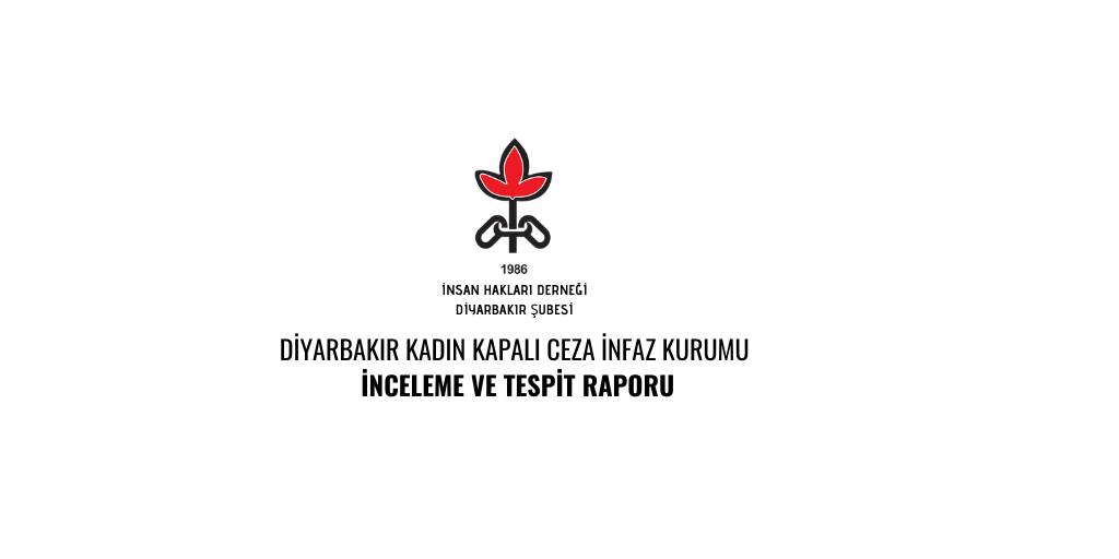 DİYARBAKIR KADIN KAPALI CEZAEVİ İNFAZ KURUMU İNCELEME VE TESPİT RAPORU